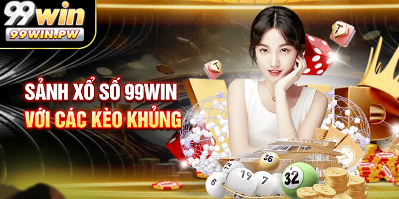 Các trò chơi xổ số 99WIN với kèo khủng, thưởng ưu đãi