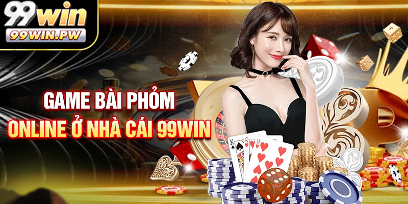 Khám phá game bài phỏm online ở 99WIN