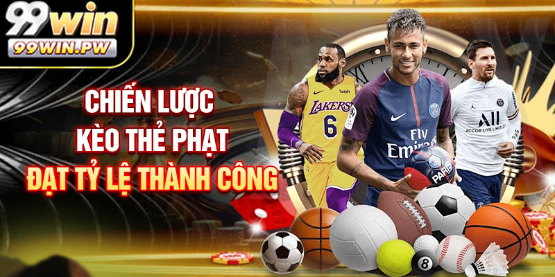 Bật mí chiến lược đạt kèo thẻ phạt đạt tỷ lệ thành công