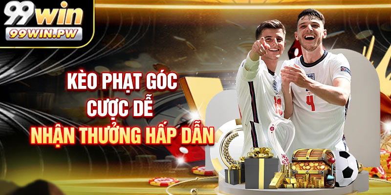 Kèo Phạt Góc - Cược Dễ Nhận Thưởng Hấp Dẫn