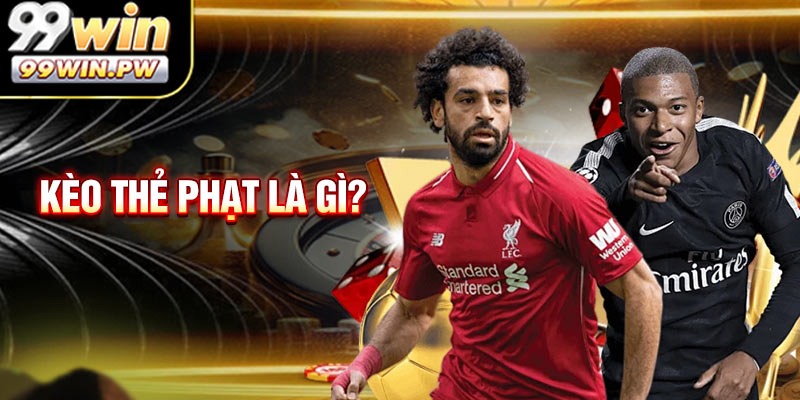 Kèo thẻ phạt là gì?