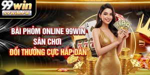 Bài Phỏm Online 99WIN - Sân Chơi Đổi Thưởng Cực Hấp Dẫn